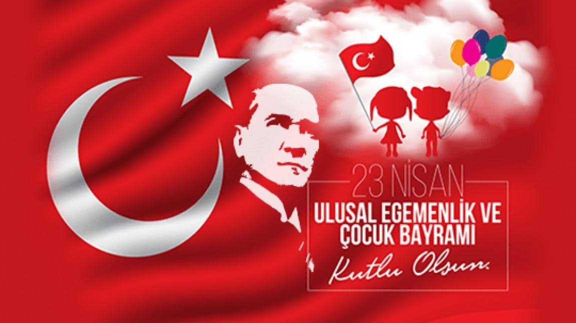23 NİSAN ULUSAL EGEMENLİK VE ÇOCUK BAYRAMI COŞKU İLE KUTLANDI.
